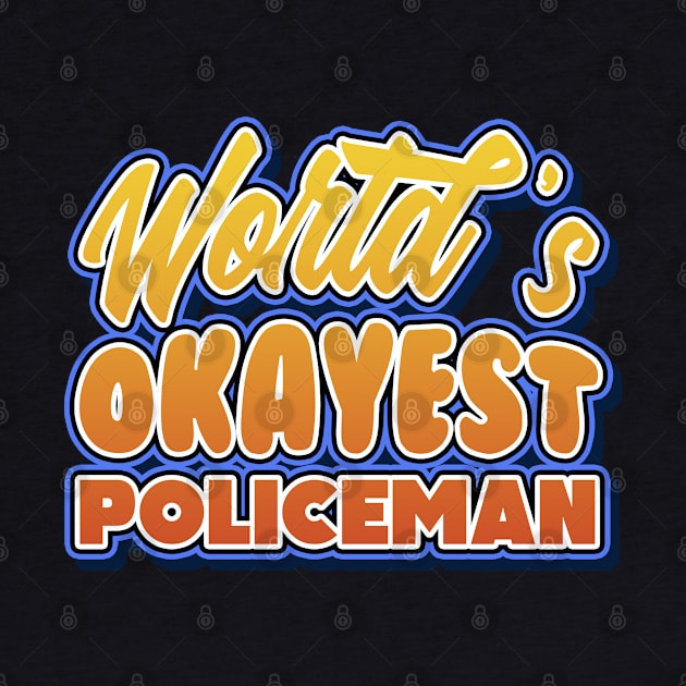 World's okayest policeman. Perfect present for mother dad friend him or her by SerenityByAlex